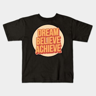 Dream Believe Achieve Typography Kids T-Shirt